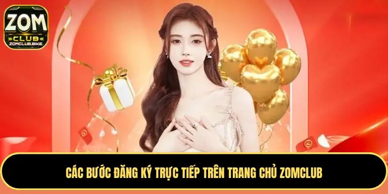 Hướng Dẫn Đăng Ký Zomclub: Nhanh Chóng - An Toàn - Hiệu Quả 3 Các bước đăng ký trực tiếp trên trang chủ