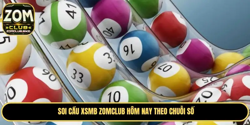 Soi Cầu XSMB Zomclub - Dự Đoán Chính Xác Nhất Từ Chuyên Gia 3 Hướng dẫn cách soi cầu XSMB Zomclub theo chuỗi số