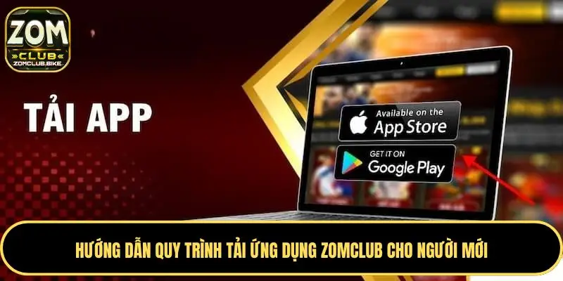 Trang chủ 239 Hướng dẫn quy trình tải ứng dụng Zomclub cho người mới