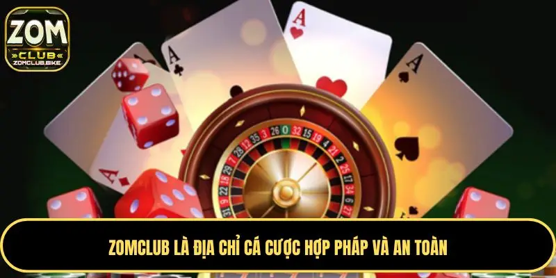 Trang chủ 241 Zomclub là địa chỉ cá cược hợp pháp và an toàn