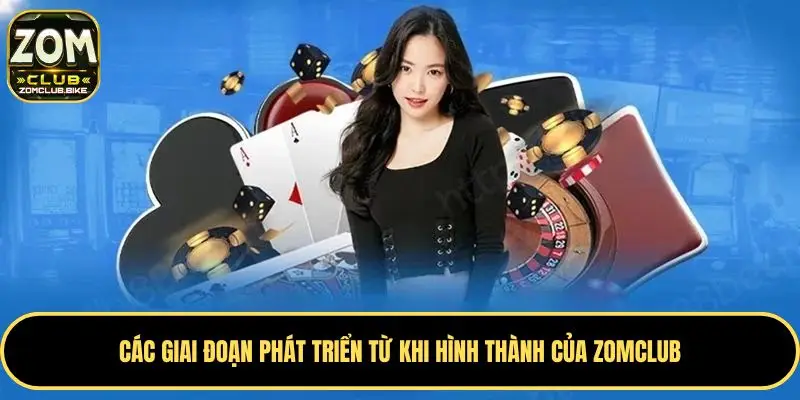 Trang chủ 226 Các giai đoạn phát triển từ khi hình thành của Zomclub