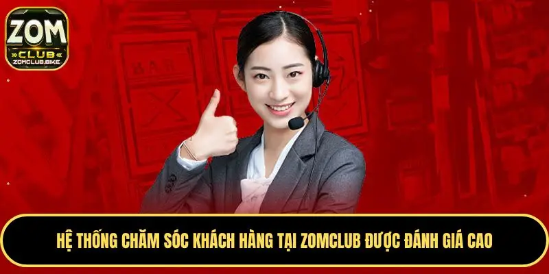 Trang chủ 229 Hệ thống chăm sóc khách hàng tại Zomclub được đánh giá cao